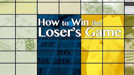 How to Win the Loser's Game